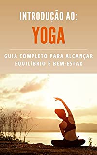 Livro Introdução ao Yoga: Guia Completo para Alcançar Equilíbrio e Bem-Estar