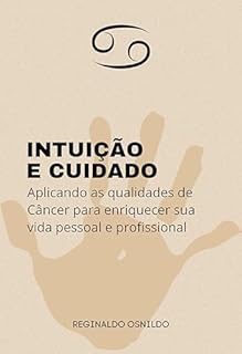 Livro Intuição e cuidado: aplicando as qualidades de Câncer para enriquecer sua vida pessoal e profissional