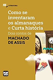 Livro Como se inventaram os almanaques e Curta história: dois contos de Machado de Assis (MiniPops)