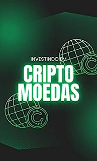 Livro Investindo em Moedas Digitais: Como Crescer o seu Patrimônio com Criptomoedas