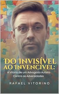 Do Invisível Ao Invencível: A Vitória de um Advogado Autista Contra as Adversidades