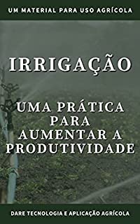 Livro IRRIGAÇÃO NA AGRICULTURA | Saiba a importância dos diferentes métodos e sistemas de irrigação na lavoura