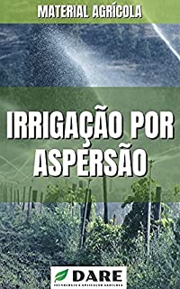 Livro Irrigação por Aspersão: Aprenda as técnicas que aumentam a produtividade agrícola