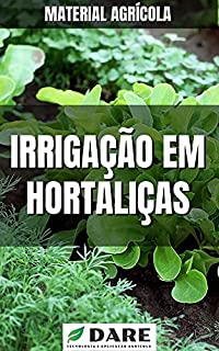 Livro Irrigação em Hortaliças: O mais completo material para você que deseja implementar ou saber mais sobre esse assunto.