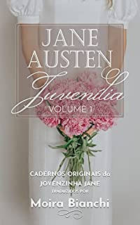 Livro Jane Austen Juvenília - volume 1: Cadernos originais da Jovenzinha Jane (Juvenilia completa: Jane Austen jovenzinha)