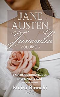 Livro Jane Austen Juvenília - volume 3: Cadernos originais da Jovenzinha Jane (Juvenilia completa: Jane Austen jovenzinha)