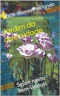 Jardim da diversidade: Sejam muito bem-vindos!