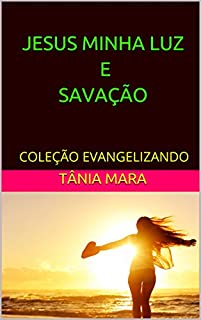 Livro JESUS MINHA LUZ E SAVAÇÃO: COLEÇÃO EVANGELIZANDO