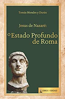 Livro Jesus de Nazaré: o Estado Profundo de Roma: Como, por meio da palavra "Nazaré", é descoberta a trama populista de maior sucesso da história (Tratado de Sabedoria)