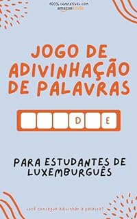 Jogo de adivinhação de palavras para estudantes de Luxemburguês: Aprenda brincando! Aprenda novas palavras e divirta-se | Compatível com todas as versões do Kindle (Luxemburguês para todos Livro 3)