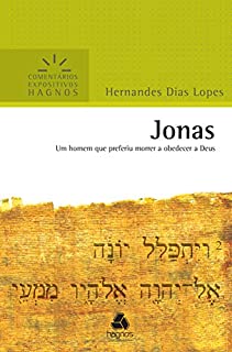 Livro Jonas: Um homem que preferiu morrer a obedecer a Deus (Comentários expositivos Hagnos)