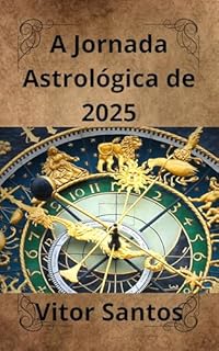 Livro A Jornada Astrológica de 2025: Desperte seu Potencial Interior