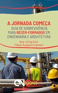 Livro A Jornada Começa: Guia de Sobrevivência para Recém-Formados em Engenharia e Arquitetura (Arquitetura Descomplicada)