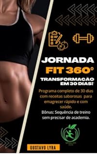 Livro Jornada Fit 360º - Transformação em 30 dias: Guia completo para emagrecimento saudável.