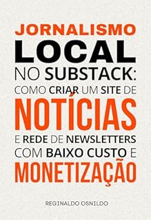 Livro Jornalismo local no Substack: como criar um site de notícias e rede de newsletters com baixo custo e monetização