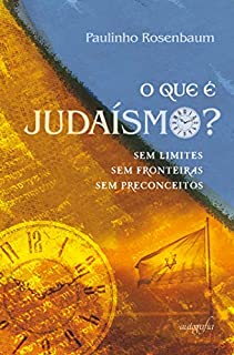 O que é judaísmo? sem limites, sem fronteiras, sem preconceitos