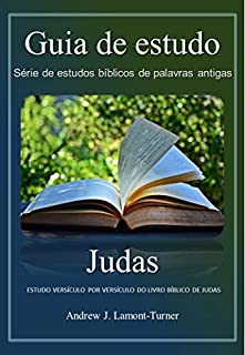 Livro Judas: ESTUDO VERSÍCULO POR VERSÍCULO DO LIVRO BÍBLICO DE JUDAS