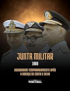 Livro Junta Militar (1969): Assumiram temporariamente após a doença de Costa e Silva