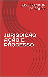 Livro JURISDIÇÃO AÇÃO E PROCESSO