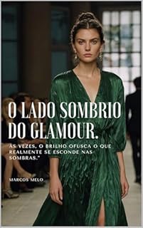 Livro O Lado Sombrio do Glamour.: "Às vezes, o brilho ofusca o que realmente se esconde nas sombras."