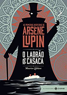 Livro O ladrão de casaca: As primeiras aventuras de Arsène Lupin (Clássicos Zahar: bolso de luxo)