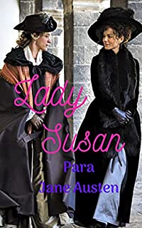 Livro Lady Susan: Trabalho literário fantástico; epistolar; de contos, romances, grandes aventuras em busca de um novo marido para a viúva e sua filha adolescente.