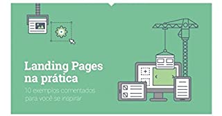 Livro Landing Pages na Prática: 10 exemplos comentados para você se inspirar