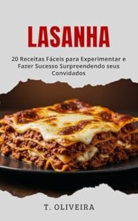 Livro Lasanha: 20 Receitas Fáceis para Experimentar e Fazer Sucesso Surpreendendo seus Convidados