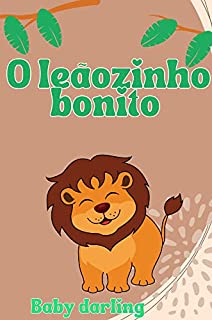 Livro O leãozinho bonito: Childrens ebook portuguese (Baby book portuguese, short stories with the animals of Africa.)