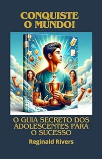 Livro A lei da atração para os adolescentes.: "Conquiste o Mundo: O Guia Secreto dos Adolescentes para o Sucesso"