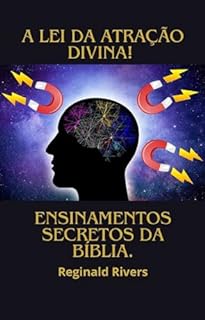 Livro "A Lei da Atração: Os segredos escondidos na Bíblia": "Pedí, e dar-se-vos-á; buscai, e achareis; batei, e abrir-se-vos-á." Mateus, capítulo 7, versículo 7.