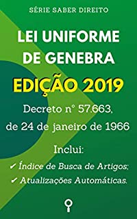 Livro Lei Uniforme de Genebra (Decreto nº 57.663, de 24 de janeiro de 1966): Inclui Busca de Artigos diretamente no Índice e Atualizações Automáticas. (Saber Direito)