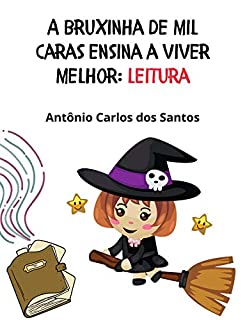 Leitura (Coleção A Bruxinha de Mil Caras ensina a viver melhor Livro 5)