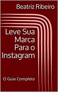 Livro Leve Sua Marca Para o Instagram: O Guia Completo