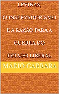 Livro Levinas, Conservadorismo e a Razão para a Guerra do Estado Liberal