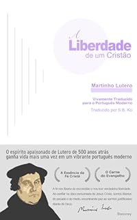 Livro A Liberdade de um Cristão: Vivendo pela Fé em Amor e Serviço