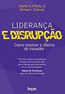 Liderança e disrupção: Como resolver o dilema do inovador