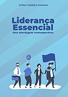 Livro Liderança Essencial: uma abordagem contemporânea