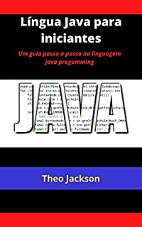 Língua Java para iniciantes: Um guia passo a passo na linguagem java progamming