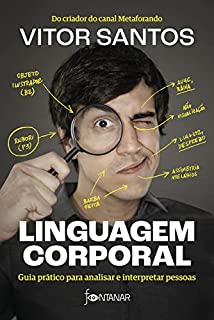 Livro Linguagem corporal: Guia prático para analisar e interpretar pessoas