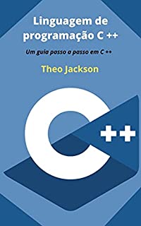 Linguagem de programação C ++: Um guia passo a passo em C ++