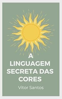 Livro A Linguagem Secreta das Cores: Desvende o Código do Sucesso Empresarial