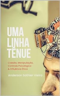 Livro Uma Linha Tênue : Coesão, Manipulação, Controle Psicológico & Influência Ética