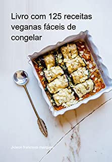 Livro Livro Com 125 Receitas Veganas Fáceis De Congelar