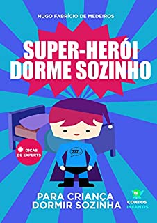 Livro Livro para criança dormir sozinha.: Super-herói dorme sozinho.