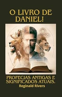 Livro O livro de Daniel: Profecias Antigas e Significados Atuais