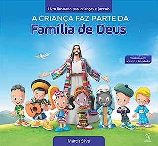 Livro LIVRO ILUSTRADO - A CRIANÇA FAZ PARTE DA FAMÍLIA DE DEUS: PARA CRIANÇAS E JUVENIS