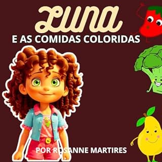 LIVRO INFANTIL 4 ANOS: LUNA E AS COMIDAS COLORIDAS