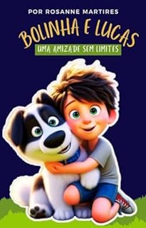 LIVRO INFANTIL- BOLINHA E LUCAS UMA AMIZADE SEM LIMITES: EBOOKS INFANTIS