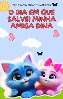 Livro LIVRO INFANTIL: O DIA EM QUE SALVEI MINHA AMIGA DINA: LIVROS PARA LEITURA INFANTIL